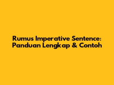 Rumus Imperative Sentence: Panduan Lengkap & Contoh